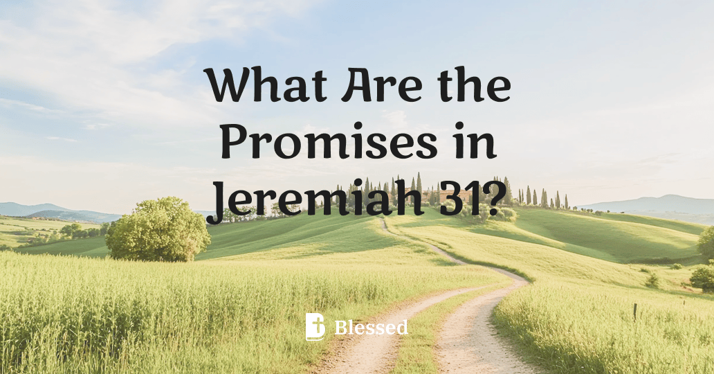 What Are the Promises in Jeremiah 31?