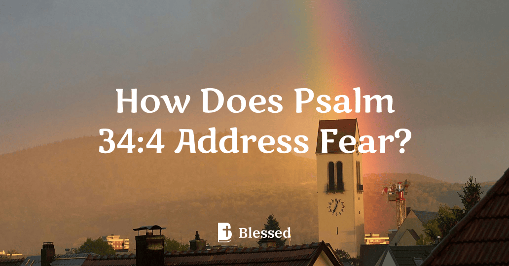 How Does Psalm 34:4 Address Fear?