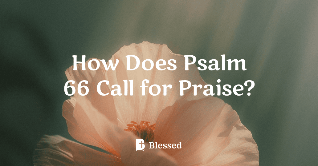 How Does Psalm 66 Call for Praise?