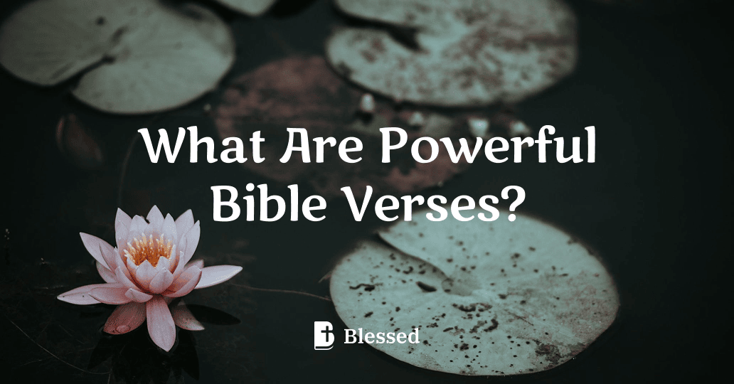 What Are Powerful Bible Verses?