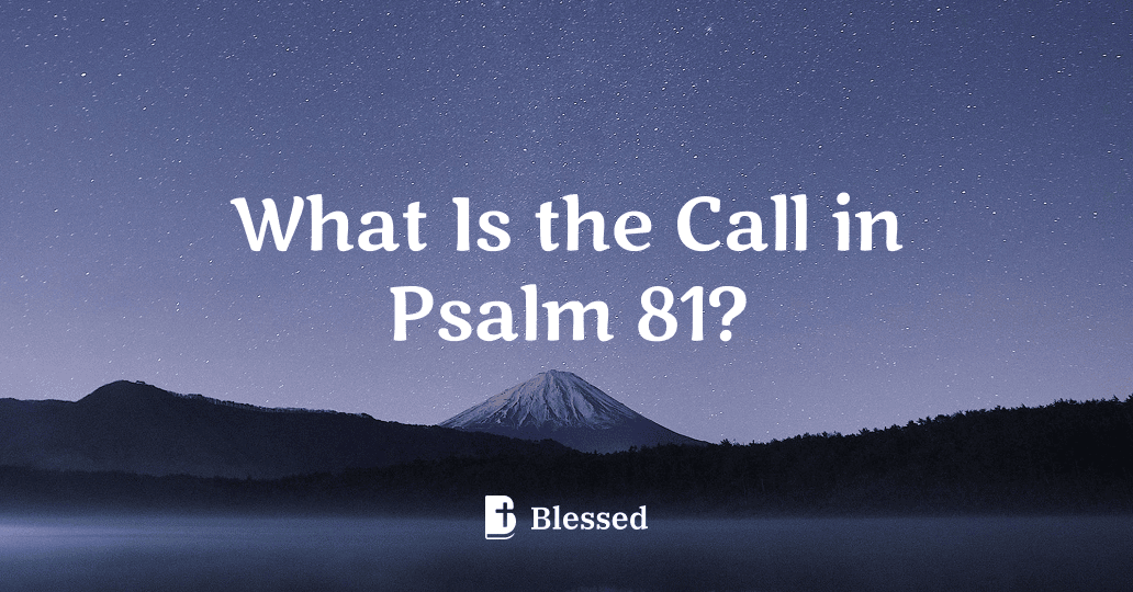 What Is the Call in Psalm 81?