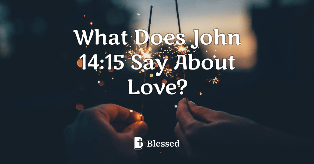 What Does John 14:15 Say About Love?