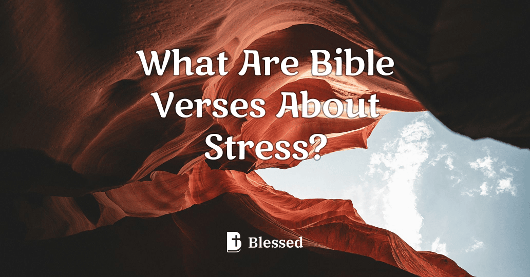 What Are Bible Verses About Stress?