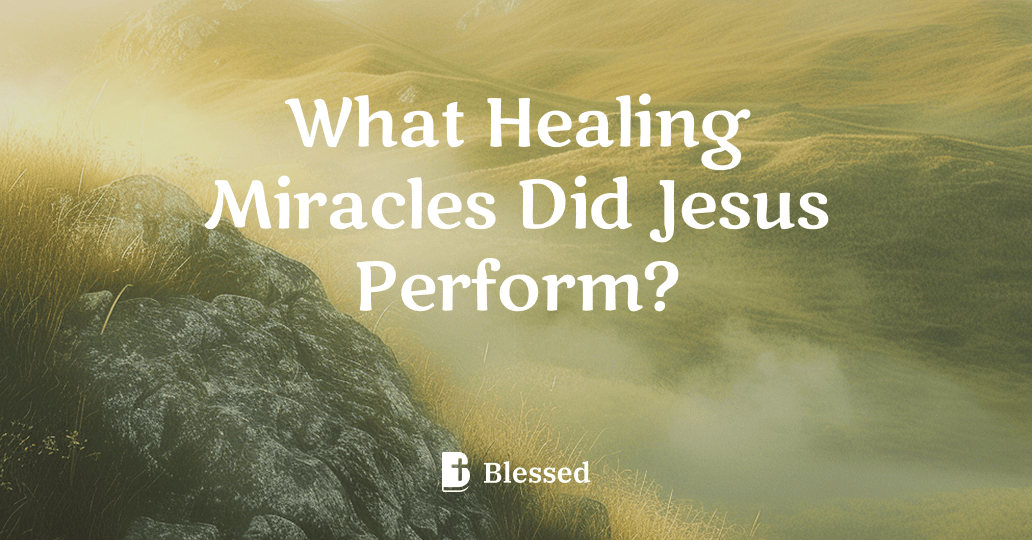 What Healing Miracles Did Jesus Perform?