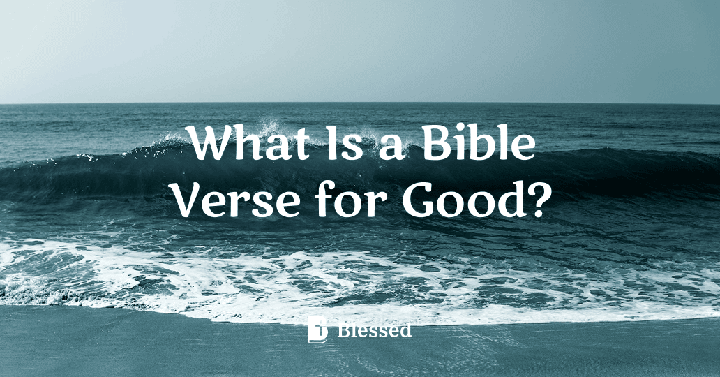 What Is a Bible Verse for Good?