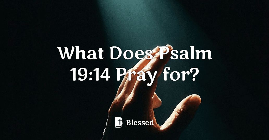What Does Psalm 19:14 Pray for?