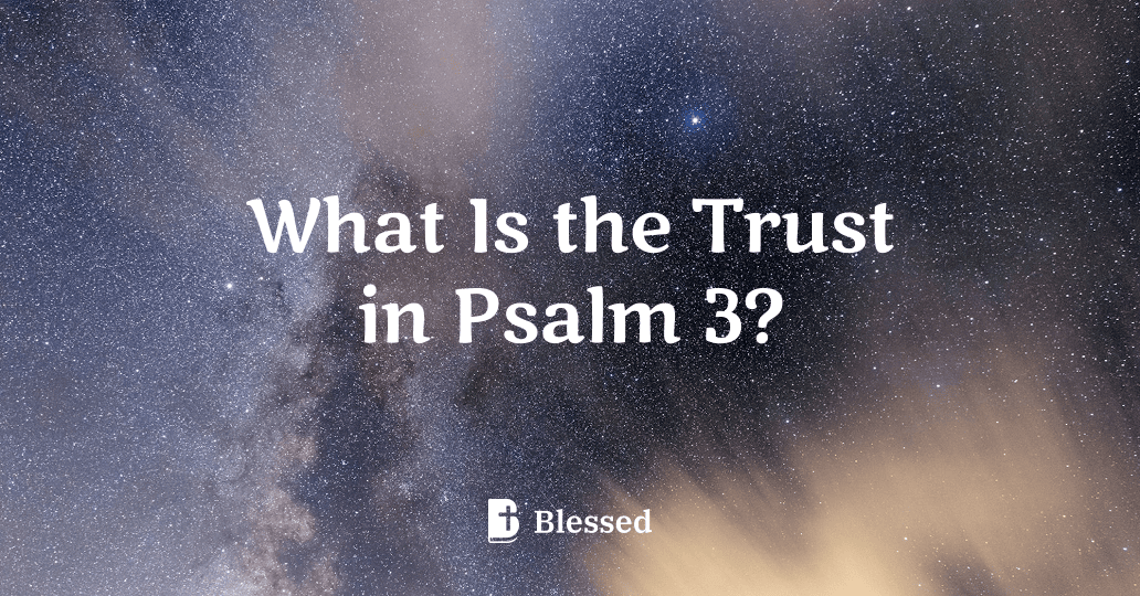 What Is the Trust in Psalm 3?