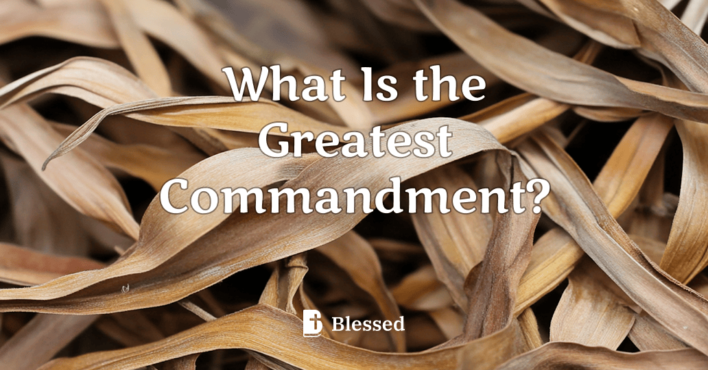 What Is the Greatest Commandment?