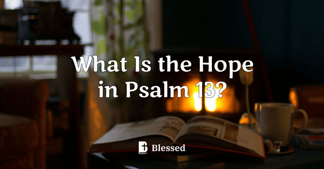 What Is the Hope in Psalm 13?