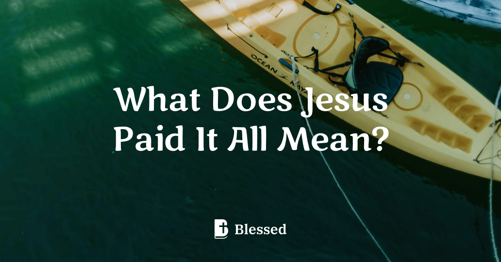 What Does Jesus Paid It All Mean?