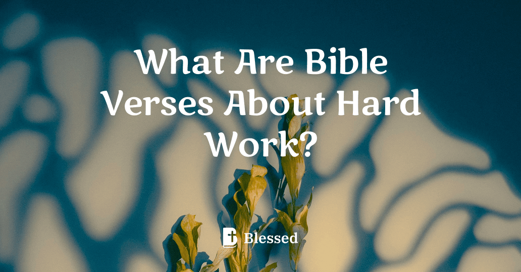 What Are Bible Verses About Hard Work?