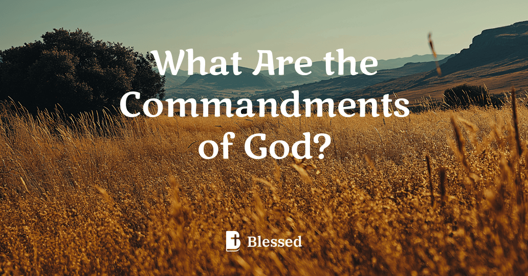 What Are the Commandments of God?