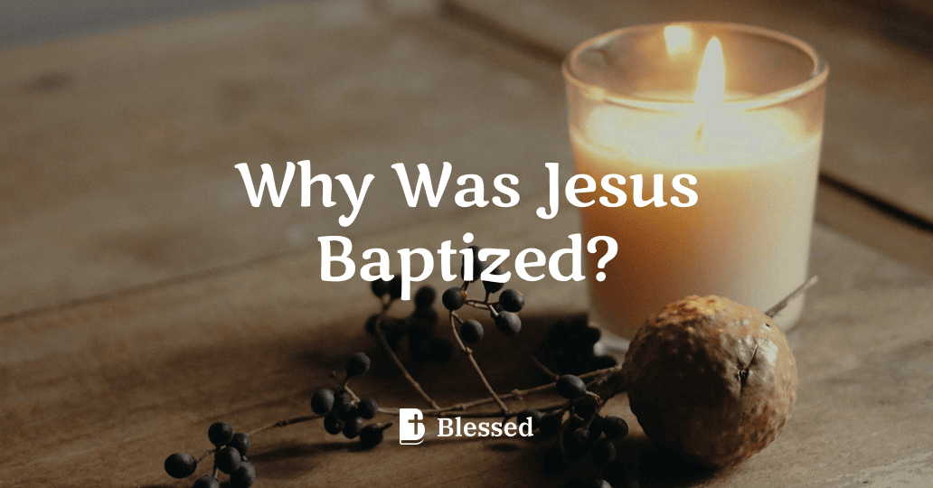 Why Was Jesus Baptized?