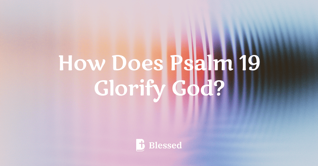 How Does Psalm 19 Glorify God?