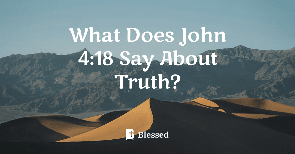 What Does John 4:18 Say About Truth?