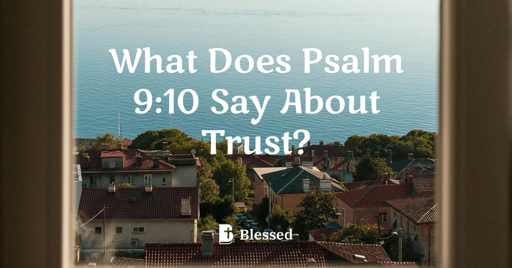What Does Psalm 9:10 Say About Trust?