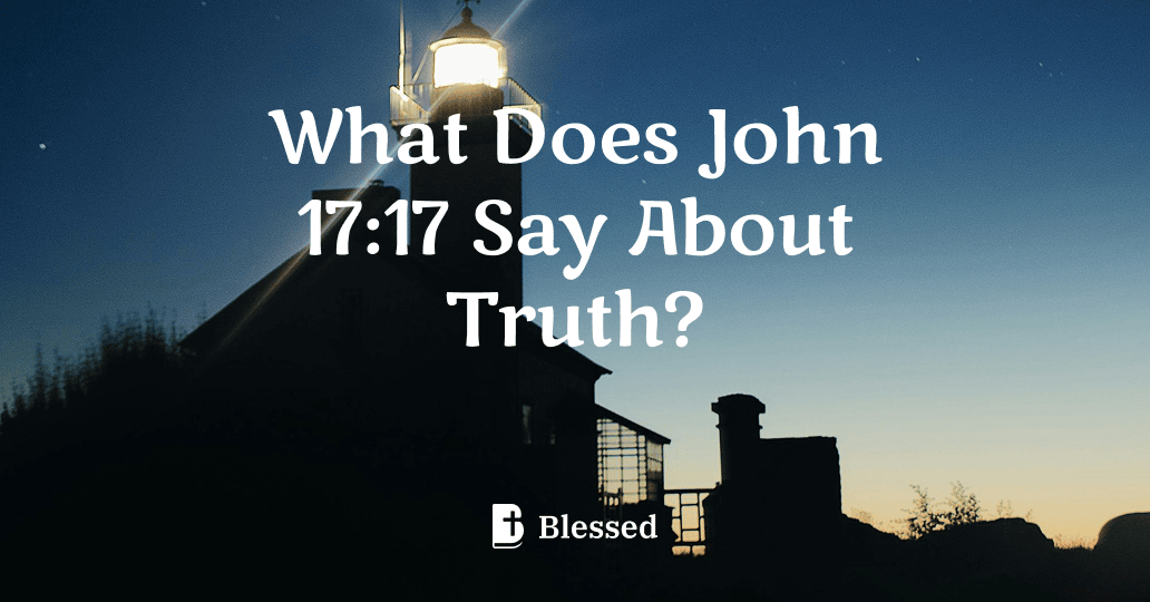 What Does John 17:17 Say About Truth?