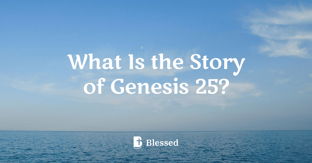 What Is the Story of Genesis 25?