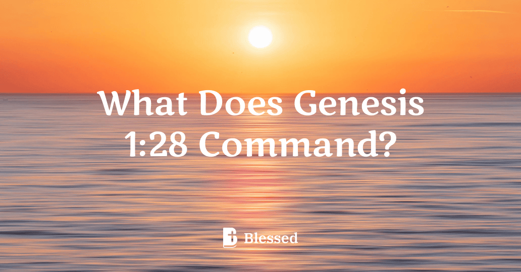 What Does Genesis 1:28 Command?