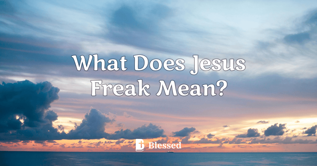 What Does Jesus Freak Mean?