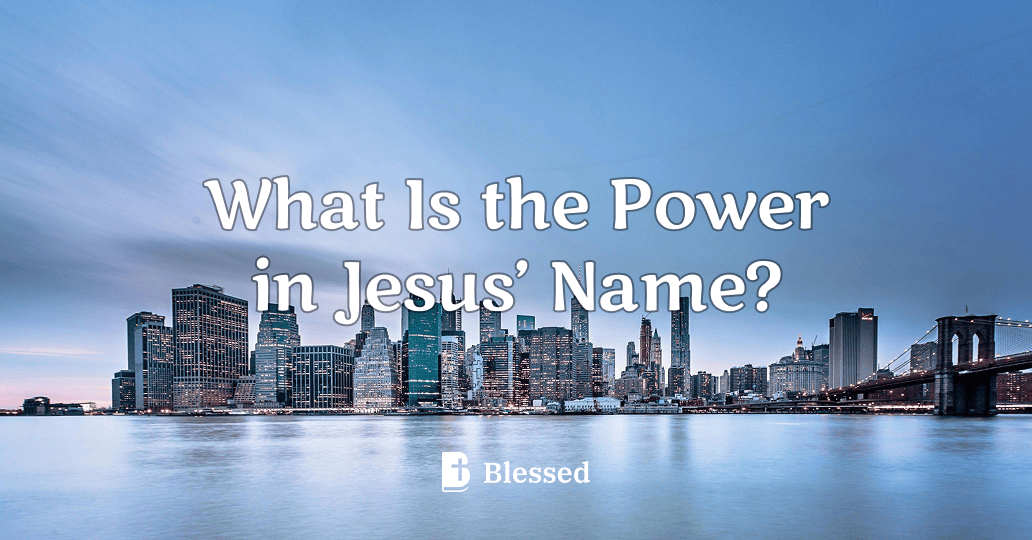 What Is the Power in Jesus’ Name?