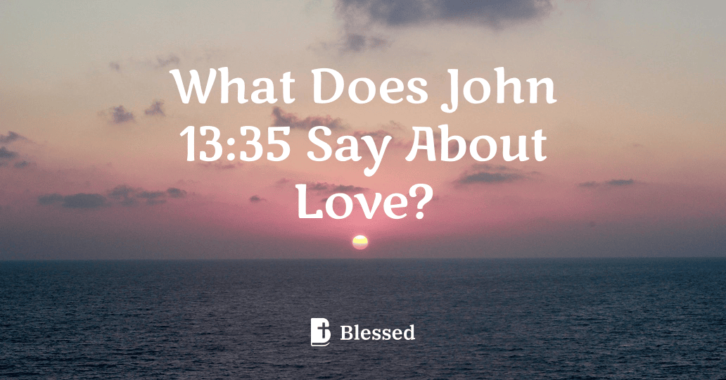 What Does John 13:35 Say About Love?