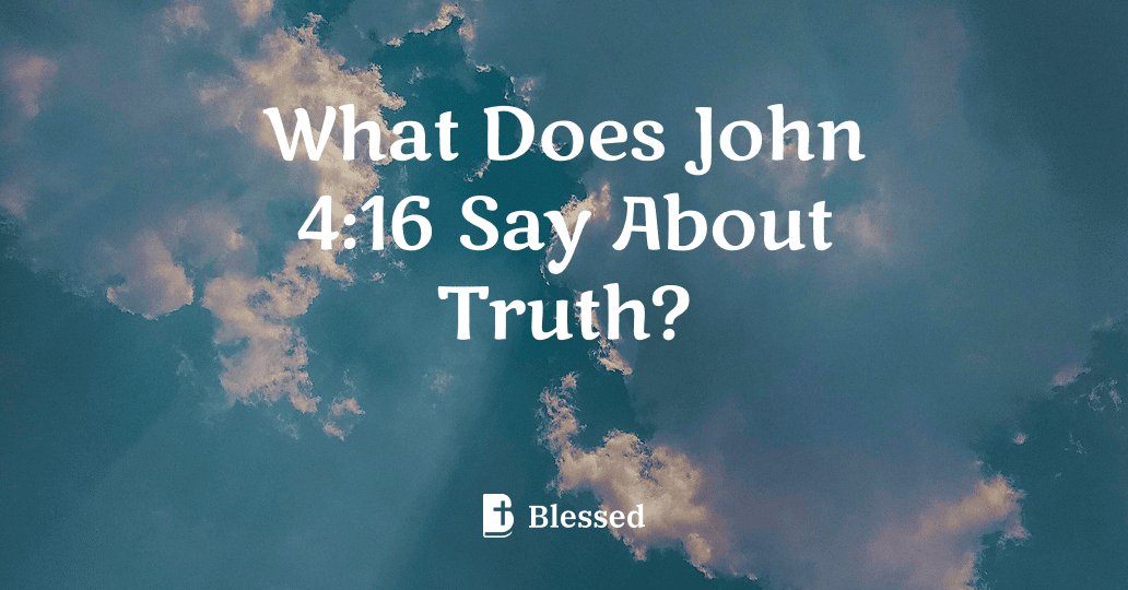 What Does John 4:16 Say About Truth?