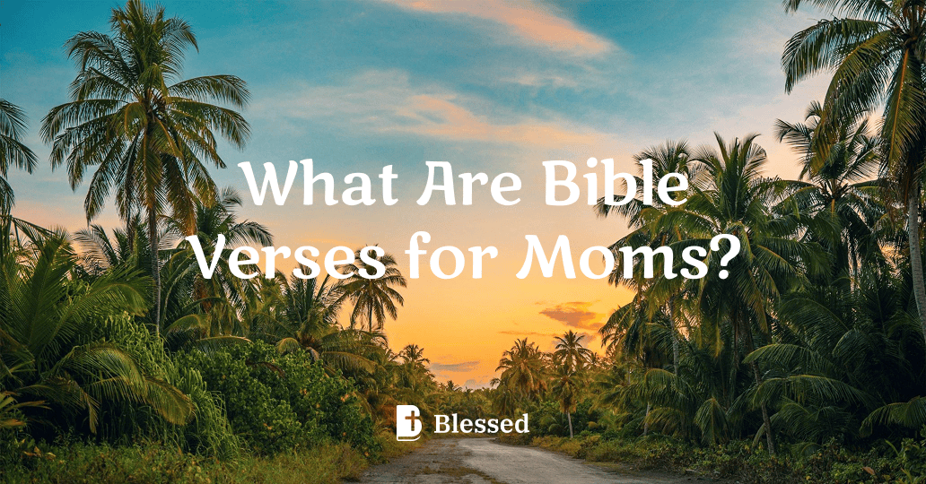 What Are Bible Verses for Moms?