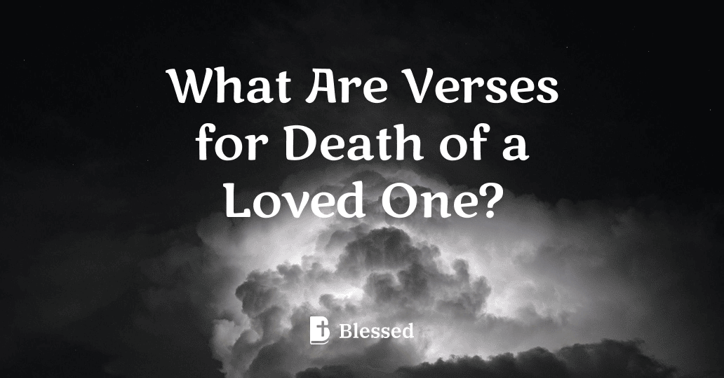What Are Verses for Death of a Loved One?