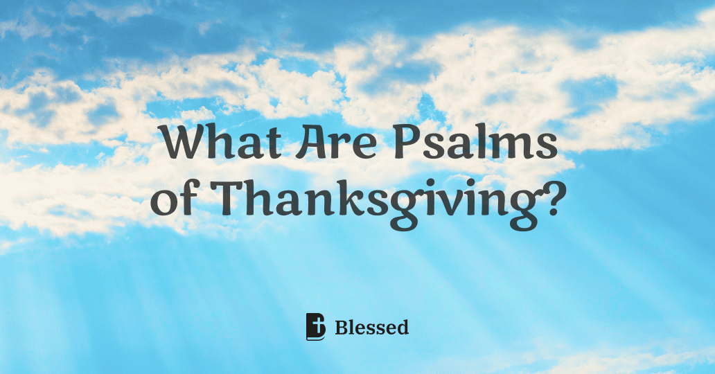 What Are Psalms of Thanksgiving?