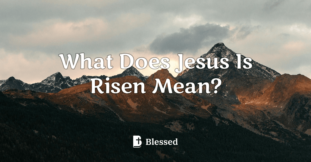 What Does Jesus Is Risen Mean?
