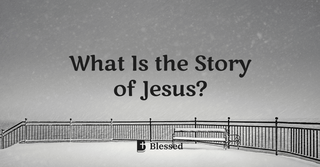 What Is the Story of Jesus?