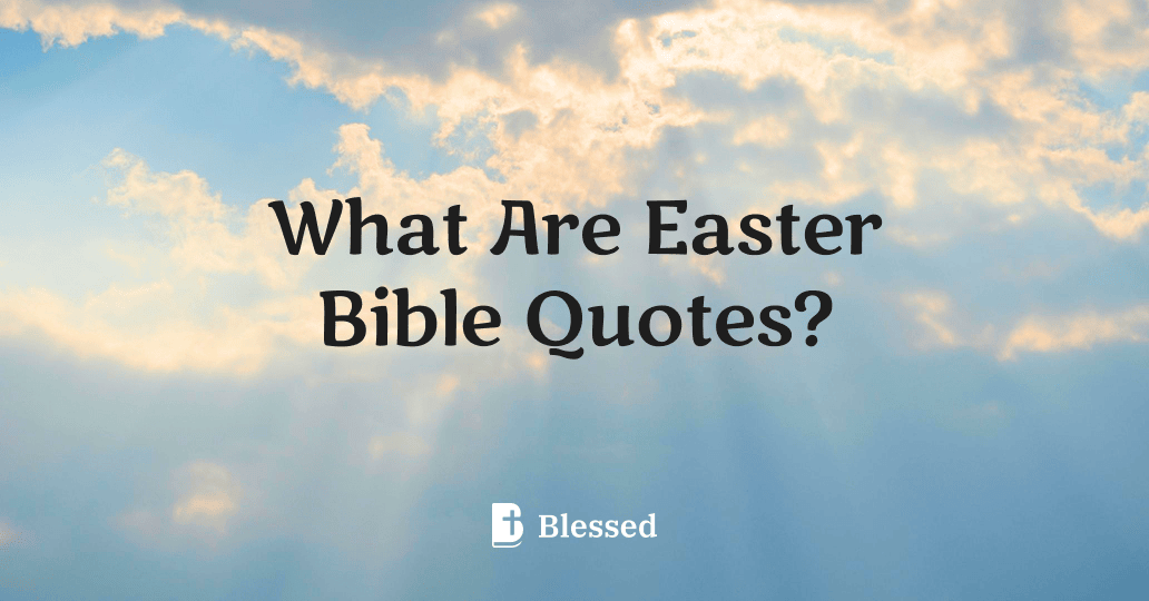 What Are Easter Bible Quotes?