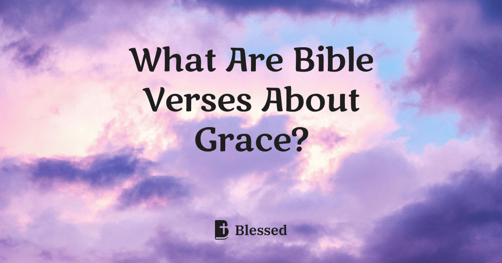 What Are Bible Verses About Grace?
