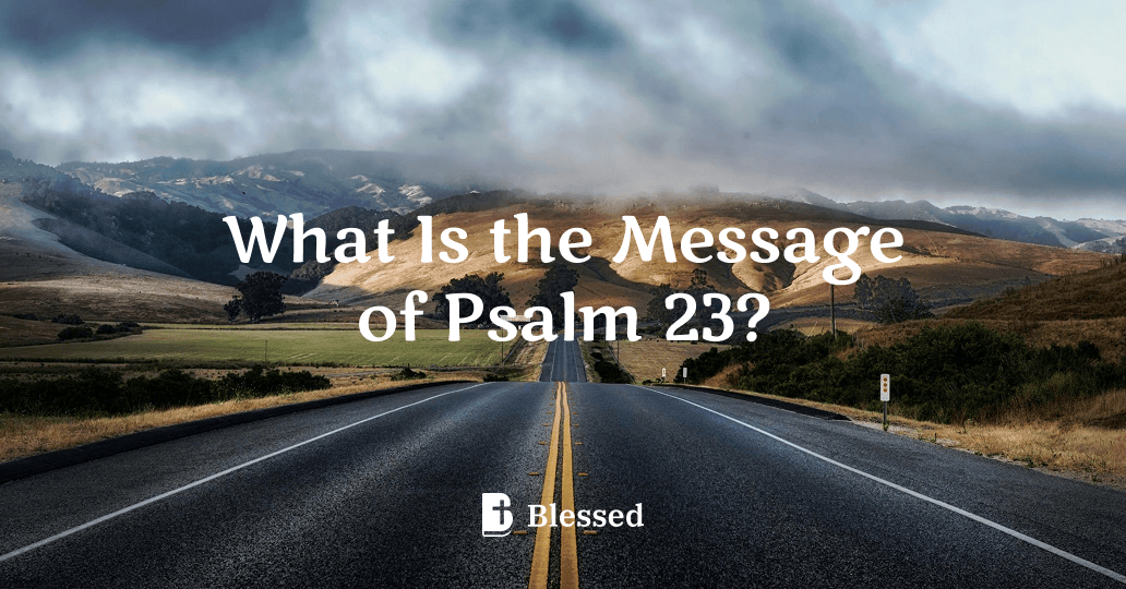 What Is the Message of Psalm 23?