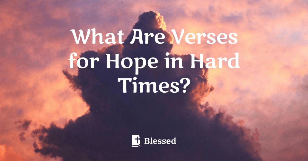 What Are Verses for Hope in Hard Times?