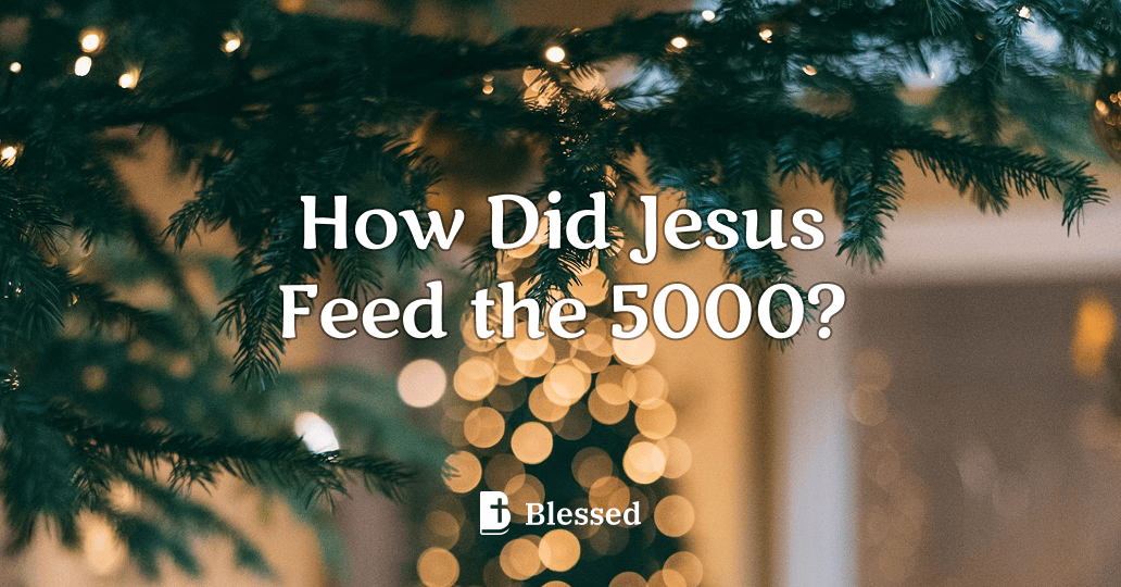 How Did Jesus Feed the 5000?