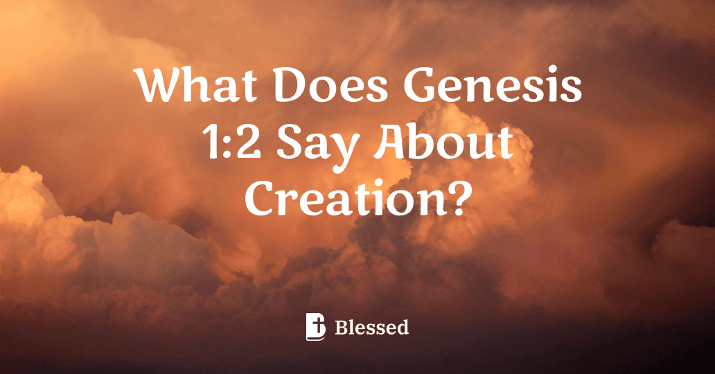 What Does Genesis 1:2 Say About Creation?