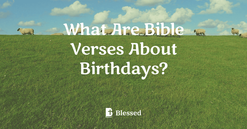What Are Bible Verses About Birthdays?