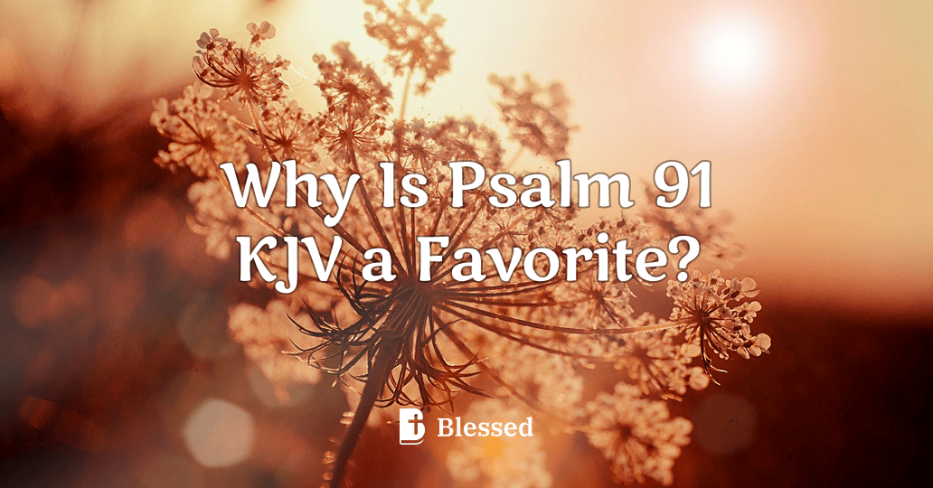 Why Is Psalm 91 KJV a Favorite?