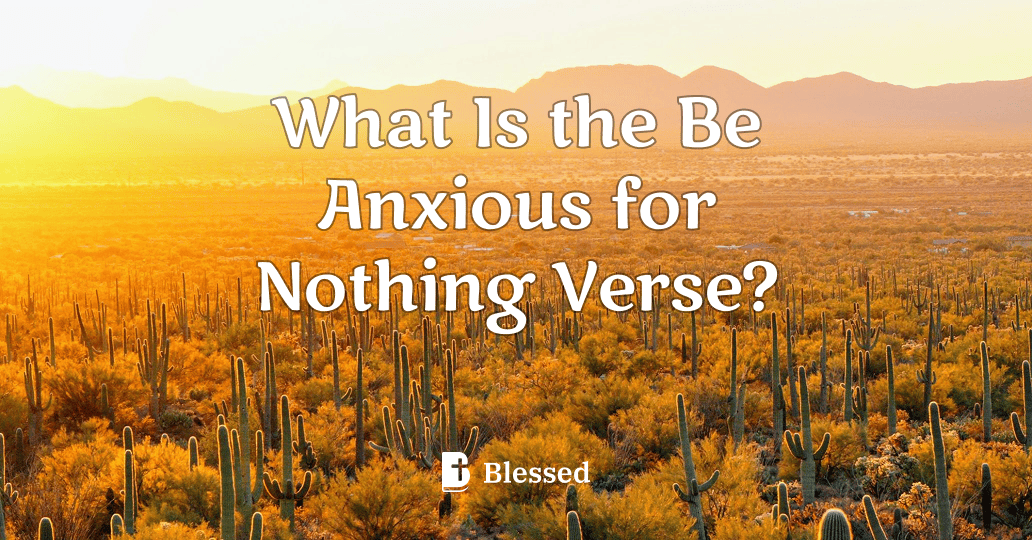 What Is the Be Anxious for Nothing Verse?
