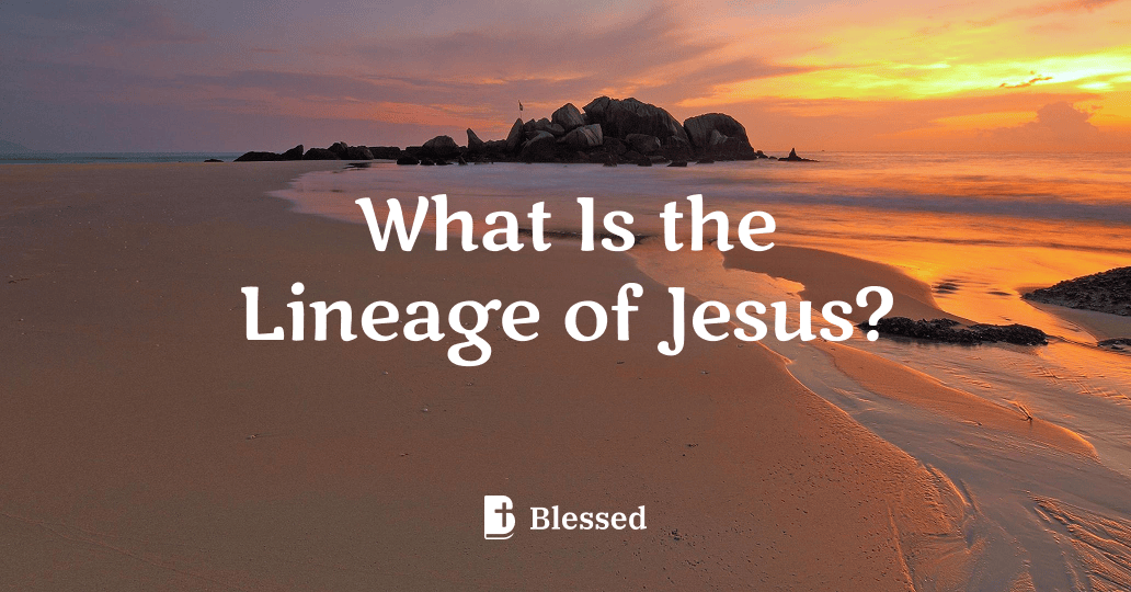 What Is the Lineage of Jesus?