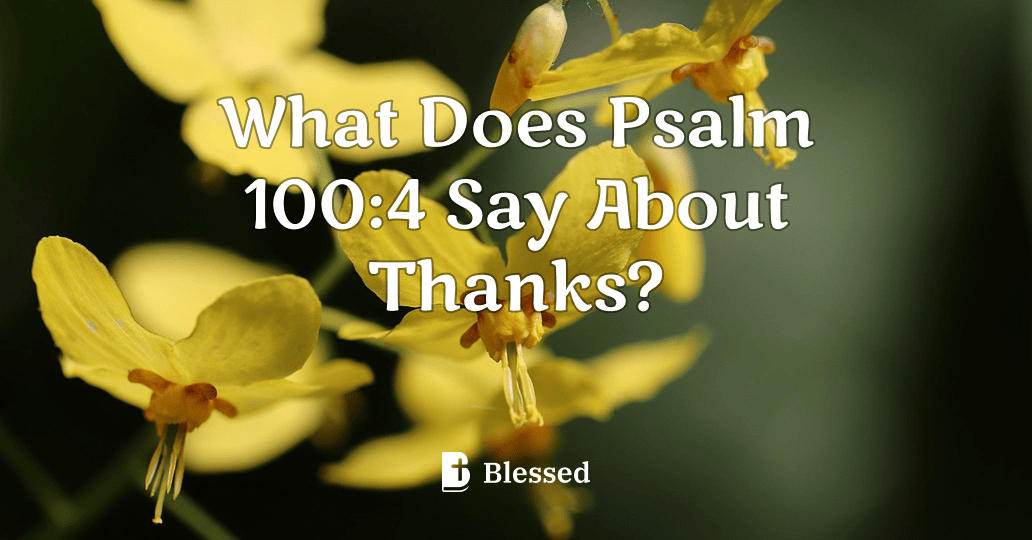 What Does Psalm 100:4 Say About Thanks?