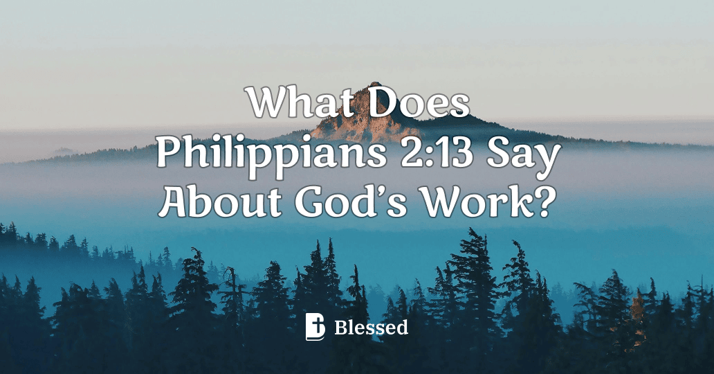 What Does Philippians 2:13 Say About God’s Work?