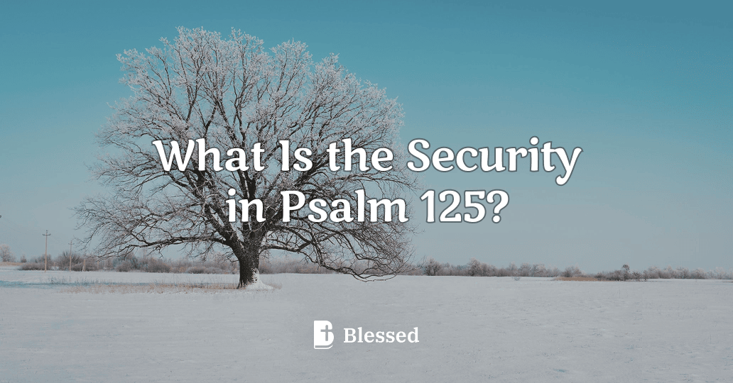 What Is the Security in Psalm 125?