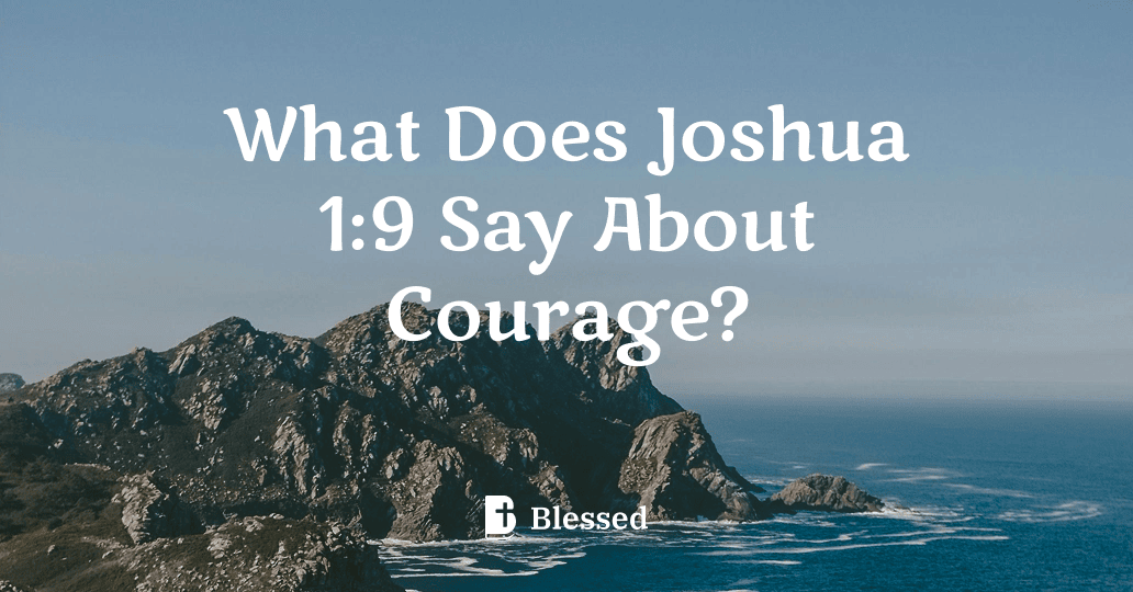 What Does Joshua 1:9 Say About Courage?