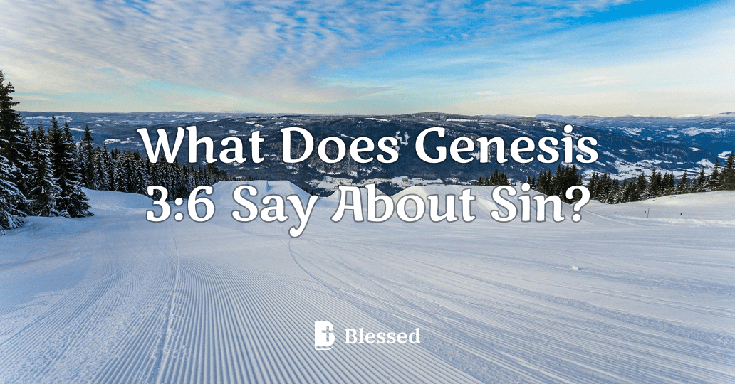 What Does Genesis 3:6 Say About Sin?