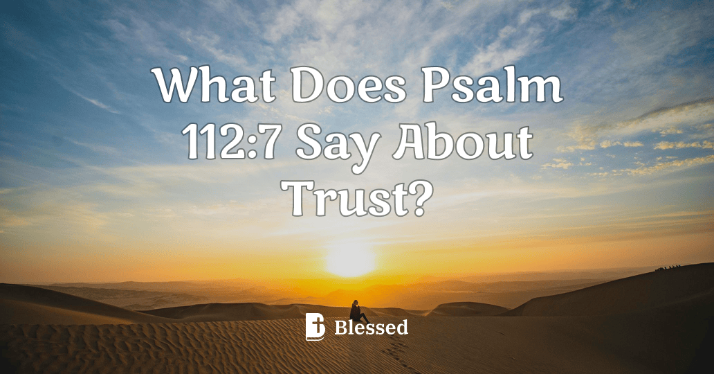 What Does Psalm 112:7 Say About Trust?