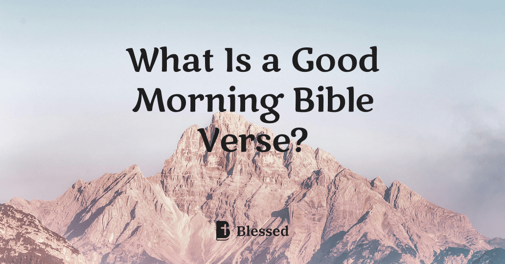 What Is a Good Morning Bible Verse?