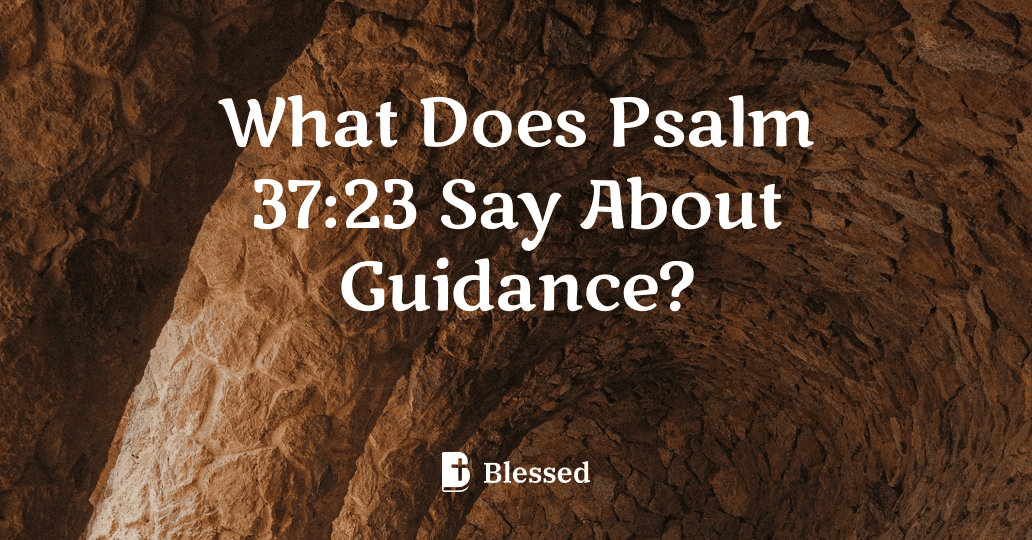 What Does Psalm 37:23 Say About Guidance?